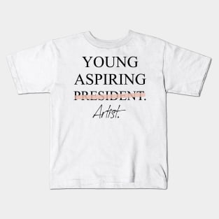 Young Aspiring Artist (not President) Kids T-Shirt